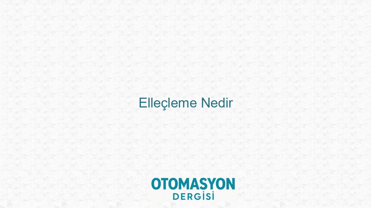 Elleçleme Nedir - Otomasyon Dergisi